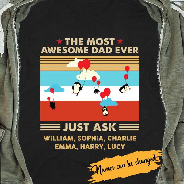The Most Awesome Dad Ever Just Ask Penguin Personalized T-shirt Amazing Gift For Father Bonus Dad