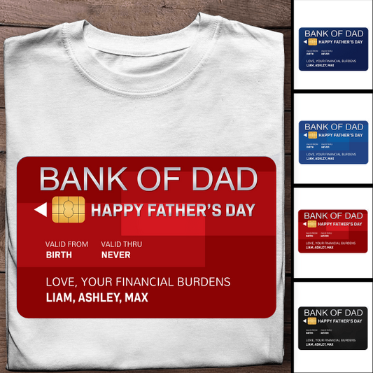 Bank Of Dad , Happy Father Day Personalized T-shirt - Best Gitf For Father