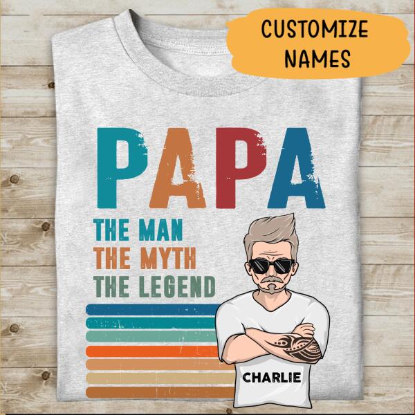 Papa The Man, The Myth, The Legend Personalized T-shirt Best Gitf For Father, Grandpa Ver 02