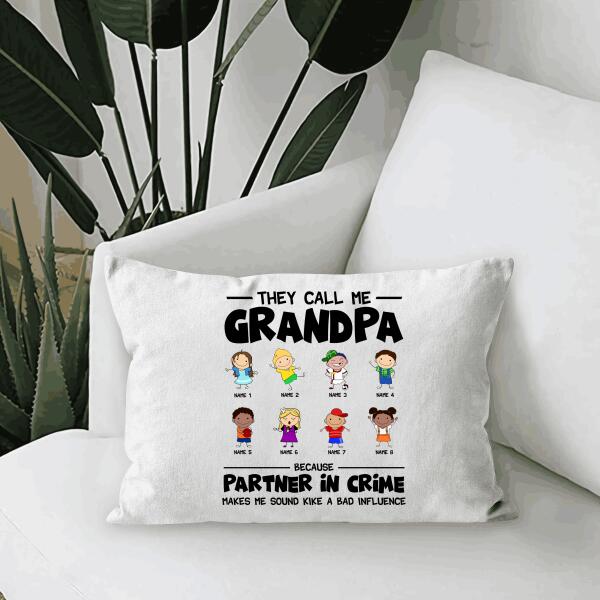 They Call Grandpa Because Partner In Crime Makes Me Sound Like A Bad Influence Personalized Throw Canvas Pillow