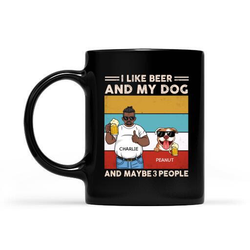 I Like Beer And My Dog And Maybe 3 People Personalized Mug - Amazing Gift For Dog Lovers