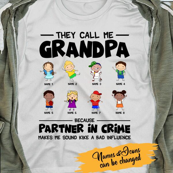 They Call Grandpa Because Partner In Crime Makes Me Sound Like A Bad Influence Personalized T-Shirt