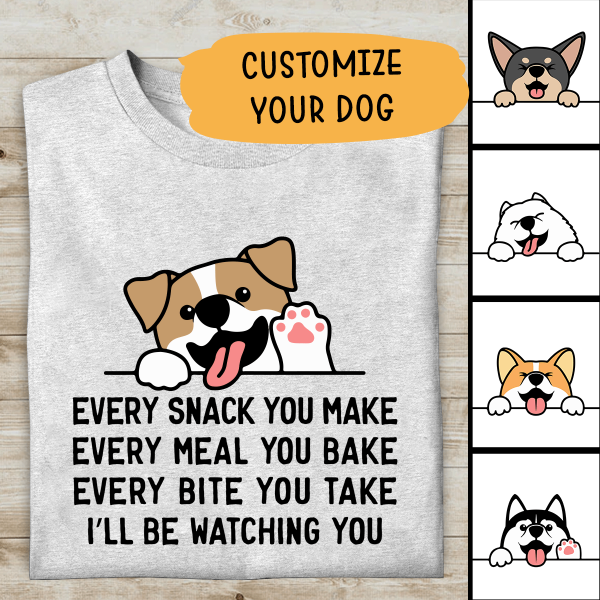Every Snack You Make Every Meal You Bake Personalized T-shirt Amazing Gift For Friends Dog Lover