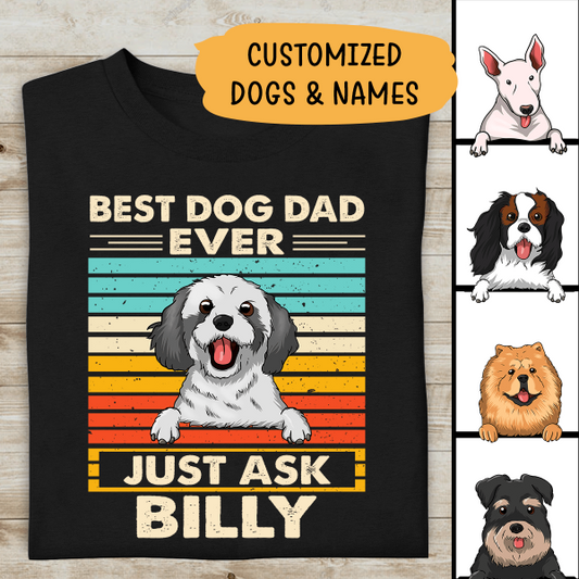 Best Dog Dad Ever Just Ask Personalized T-shirt Special Gift For Dad Father Papa Dog Lover
