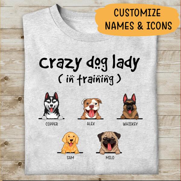Crazy Dog Lady In Training Personalized T-shirt Dog Lover Gift For Friends Dog Lover