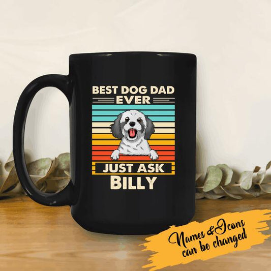 Best Dog Dad Ever Just Ask Personalized Mug Special Gift For Dad Father Papa Dog Lover