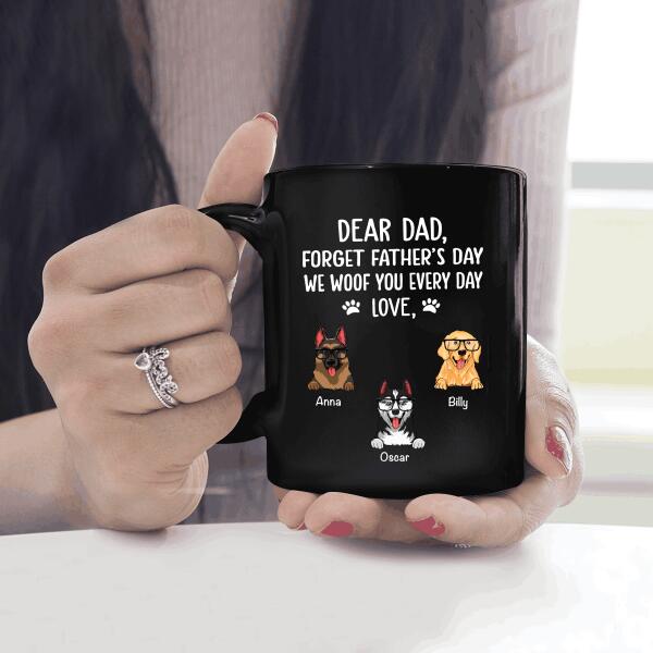 Dear Dad Forget We Woof You Every Day Personalized Mug Amazing Gift For Father Bonus Dad