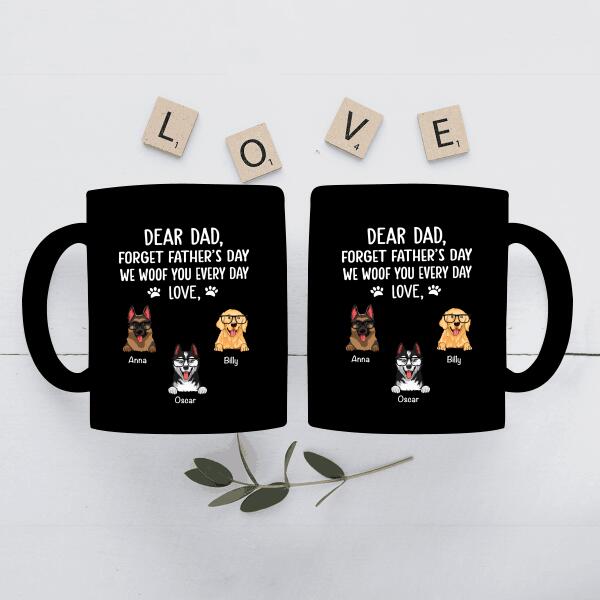 Dear Dad Forget We Woof You Every Day Personalized Mug Amazing Gift For Father Bonus Dad