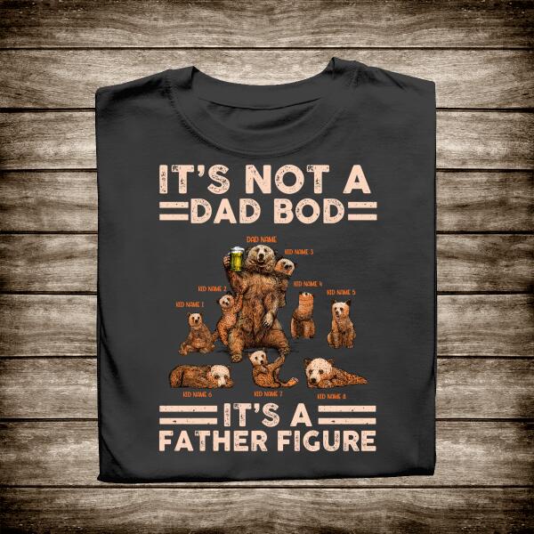 It's Not A Dad Bod Personalized T-shirt Amazing Gift For Father Bonus Dad