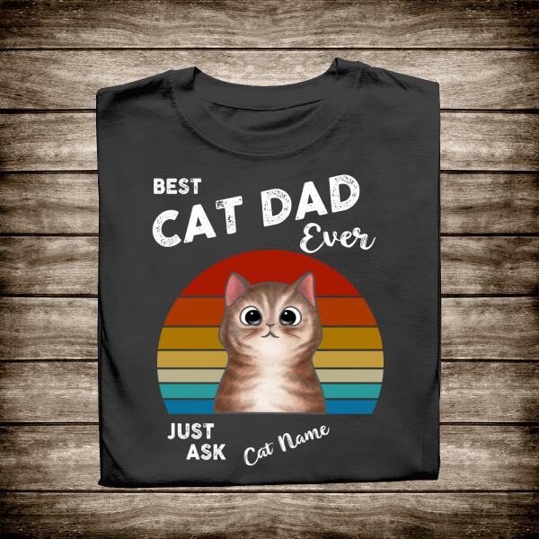 Best Cat Dad Ever - Amazing Gift For Father Bonus Dad Personalized T-shirt