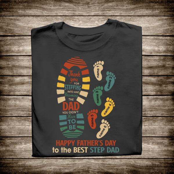 Thank You For Stepping Into And Becoming The Dad You Didn't Have To Be Personalized Gift For Father Step Dad