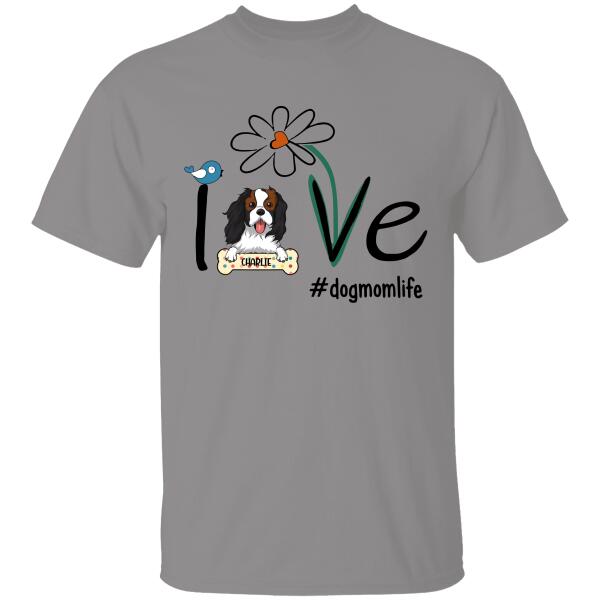 Love Dog Mom Life Personalized T-shirt For Dog Lover Best Gift For Friends