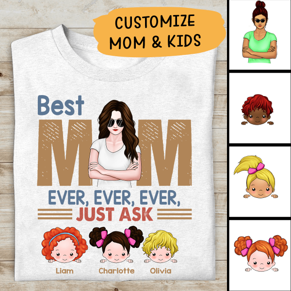 Best Mom Ever Just Ask Personalized T-Shirt, Best Gift For Mother