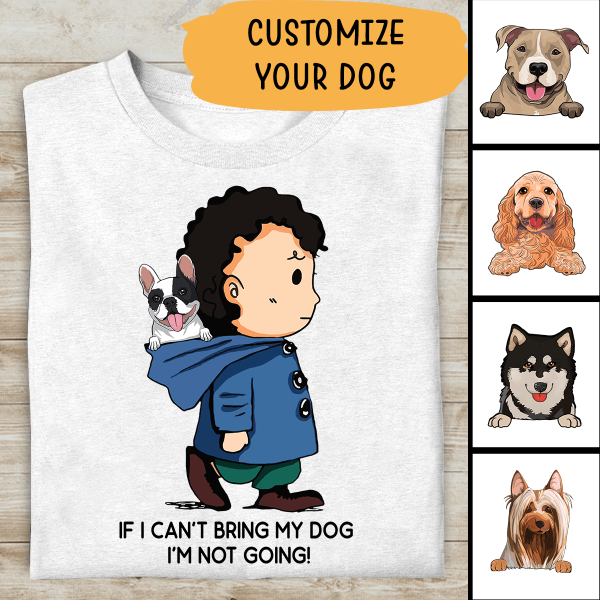 If I Can Not Bring My Dog I Will Not Go Personalized T-shirt For Dog Lover