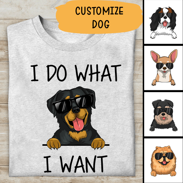 I Do What I Want Personalized T-shirt For Dog Lover Special Version