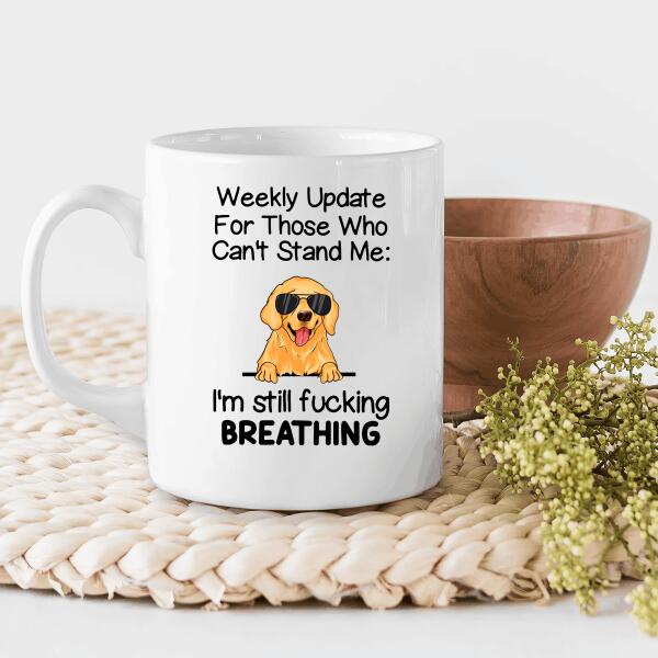 Weekly Update For Those Who Can't Stand Me Personalized Mug For Dog Lover
