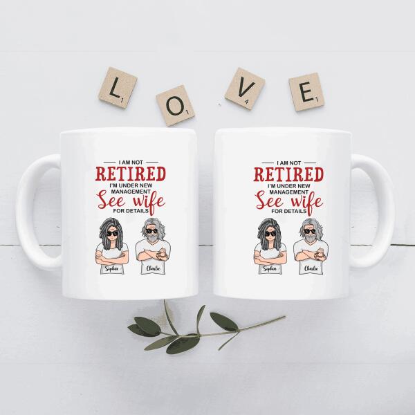 I Am Not Retired I'm Under New Management See Wife Personalized T-Shirt, Mug, Canvas Throw Pillow, Poster, Special Gifts For Mom And Dad