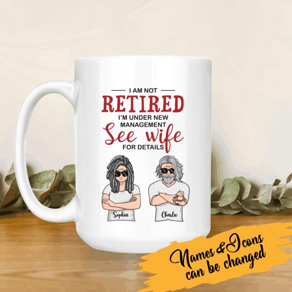 I Am Not Retired I'm Under New Management See Wife Personalized T-Shirt, Mug, Canvas Throw Pillow, Poster, Special Gifts For Mom And Dad