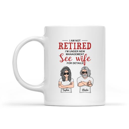 I Am Not Retired I'm Under New Management See Wife Personalized T-Shirt, Mug, Canvas Throw Pillow, Poster, Special Gifts For Mom And Dad