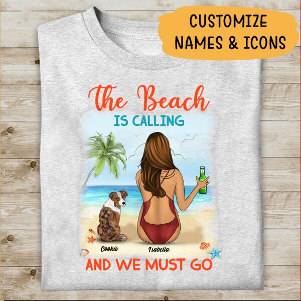 The Beach Is Calling And We Must Go Personalized T-shirt For Dog Lover Friends