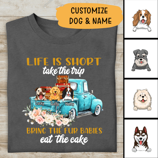 Life Is Short Bring The Gur Babies And Eat The Cake Personalized T-shirt For Dog Lovers Friends