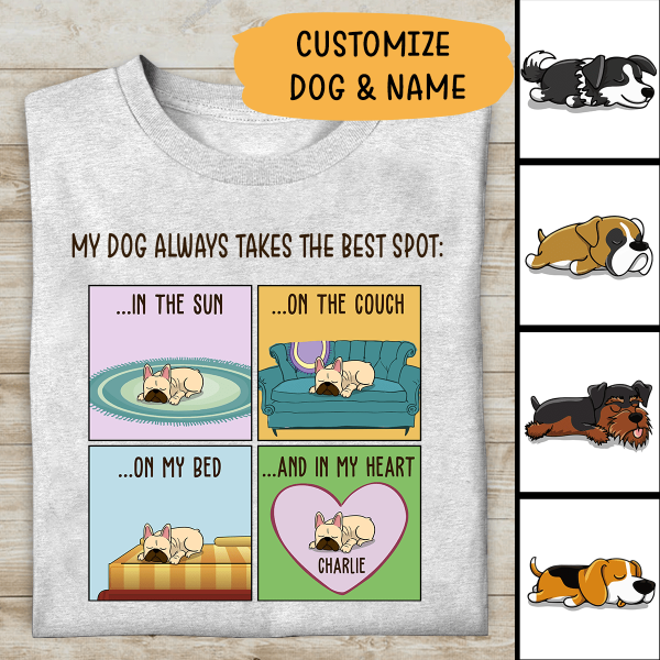 My Dog Always Take The Best Spot Personalized T-shirt For Dog Lover Mom Friends