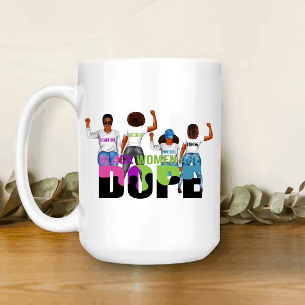 Black Women Are Dope Classic T-Shirt, Mug, Best Gifts For Friends