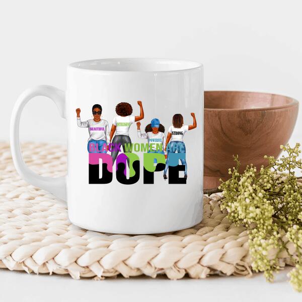 Black Women Are Dope Classic T-Shirt, Mug, Best Gifts For Friends