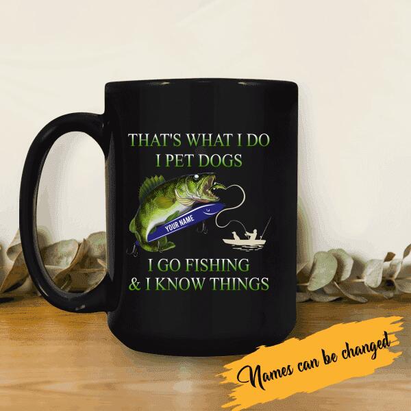 That's What I Do I Pet Dogs I Go Fishing And I Know Things Personalized T-Shirt, Mug, Best Gifts For Friends And Fishing Lovers