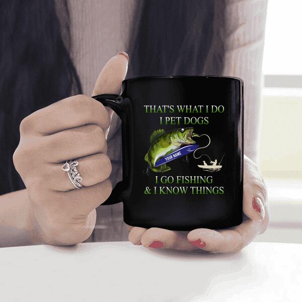 That's What I Do I Pet Dogs I Go Fishing And I Know Things Personalized T-Shirt, Mug, Best Gifts For Friends And Fishing Lovers