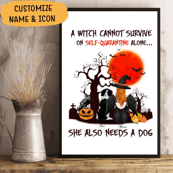 A Witch Cannot Survive On Self-quarantine Alone, She Also Needs A Dog Personalized T-shirt, Mug, Blanket, Poster, Canvas Throw Pillow, Bests Gifts For Halloween Occasion