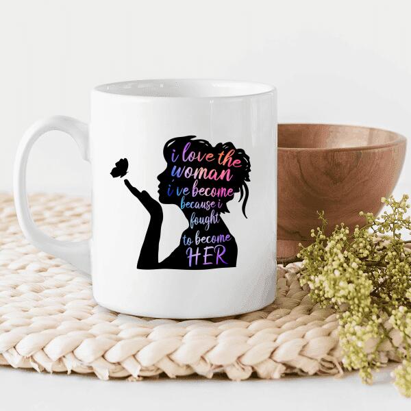 I Love The Woman I've Become Personalized T-shirt For Girl Friend Mom Amazing Gift