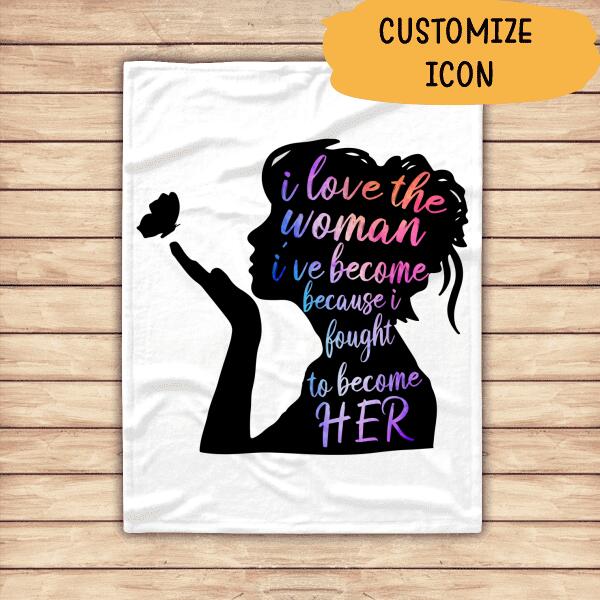 I Love The Woman I've Become Personalized T-shirt For Girl Friend Mom Amazing Gift