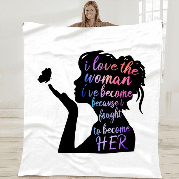 I Love The Woman I've Become Personalized T-shirt For Girl Friend Mom Amazing Gift