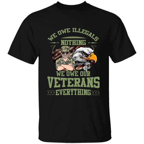 We Owe Illegals Nothing, We Owe Our Veterans Everything Personalized T-shirt, Mug, Best Gifts For Veterans Day