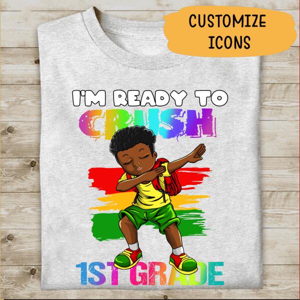 I'm Ready To Crush Back To School Amazing Gift For Boy Kid Children Personalized T-shirt Pre-K to 6th