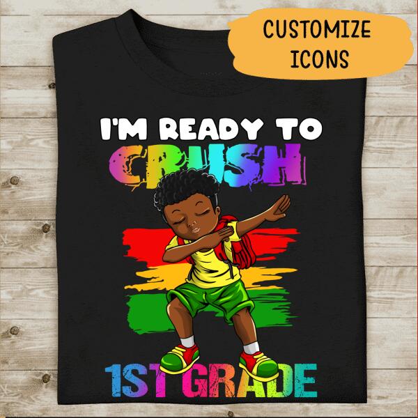I'm Ready To Crush Back To School Amazing Gift For Boy Kid Children Personalized T-shirt Pre-K to 6th
