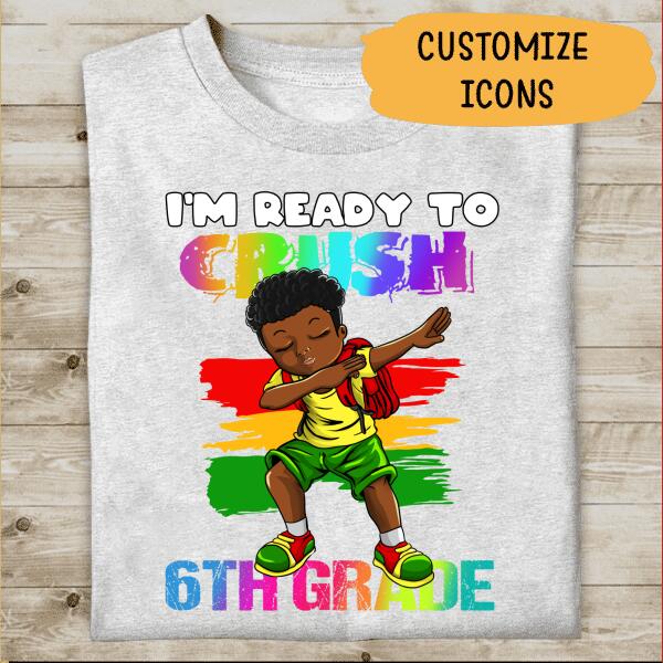 I'm Ready To Crush Grade School Personalzied T-shirt For Children Youth Amazing Gift 6th To 10th  copy