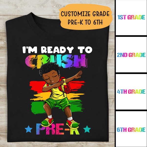 I'm Ready To Crush Back To School Amazing Gift For Boy Kid Children Personalized T-shirt Pre-K to 6th