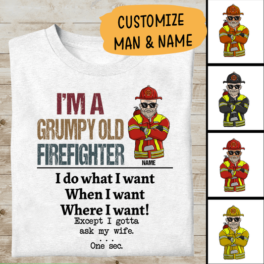 I'm A Grumpy Old Firefighter I Gotta Ask My Wife Personalized T-Shirt, Best Gift For Firefighter