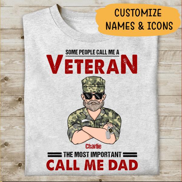 Some People Call Me A Veteran The Most Important Call Me Dad Personalized T-shirt Special Gift