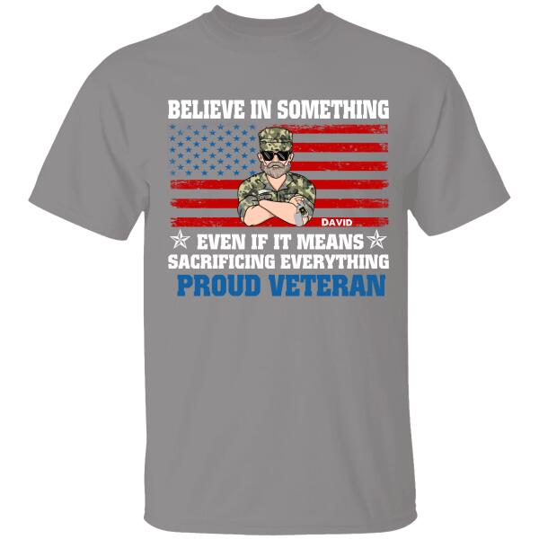 Believe In Something Even If It Means Sacrificing Everything Personalized T-shirt For Dad Papa Grandpa