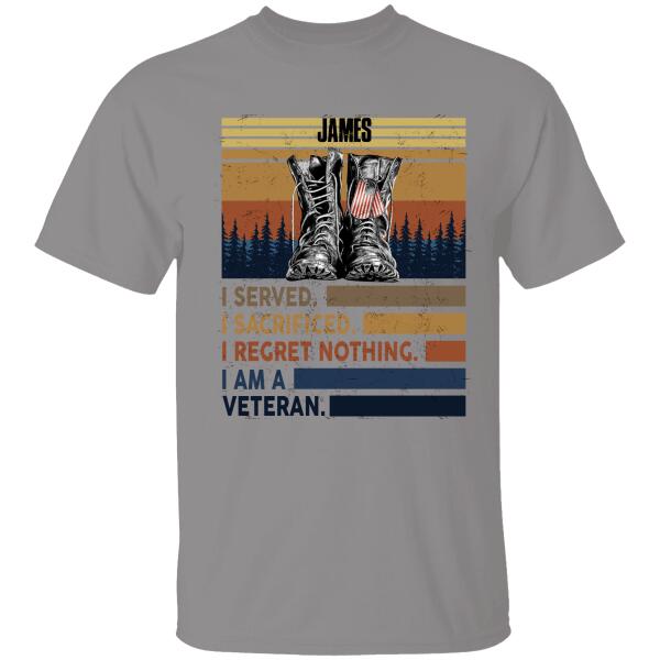 I Served I Sacrified I Regret Nothing Personalized T-shirt For Dad Grandpa Papa Veteran Shirt