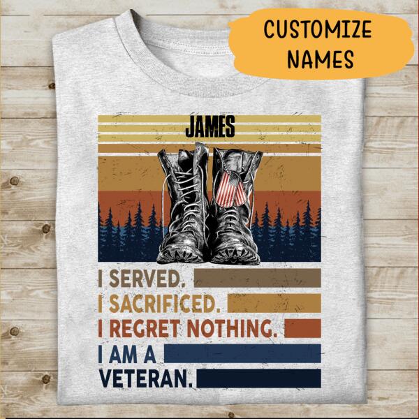 I Served I Sacrified I Regret Nothing Personalized T-shirt For Dad Grandpa Papa Veteran Shirt
