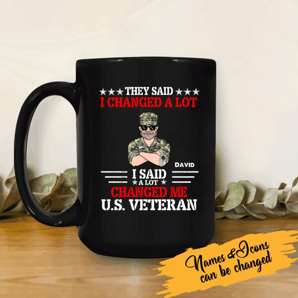 They Said I Changed A Lot I Said A Lot Changed Me US Veteran Personalized T-shirt For Dad Papa Drandpa