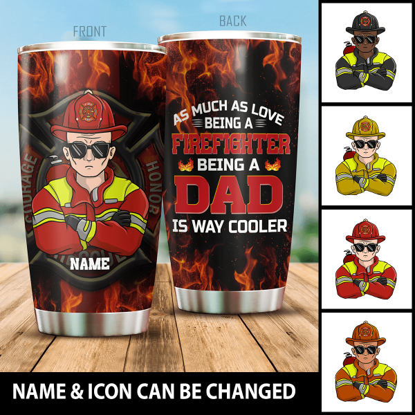 As Much As Love Being A Firefighter, Being A Dad Is Way Cooler Personalized Tumbler, Best Gift For Firefighter