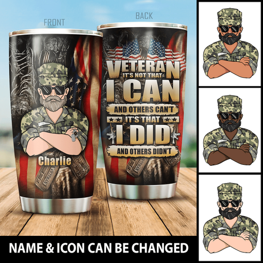 Veteran It's Not That And Other Can't It's That I Did And Other Didn't Personalized Tumbler, Best Gift For Veterans