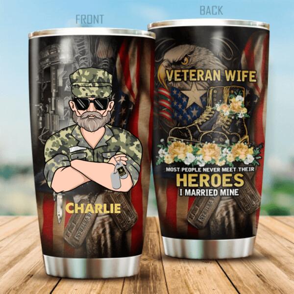 Veteran Wife Most People Never Meet Their Heroes I Married Mine Personalized Tumbler For Dad Papa Grandpa