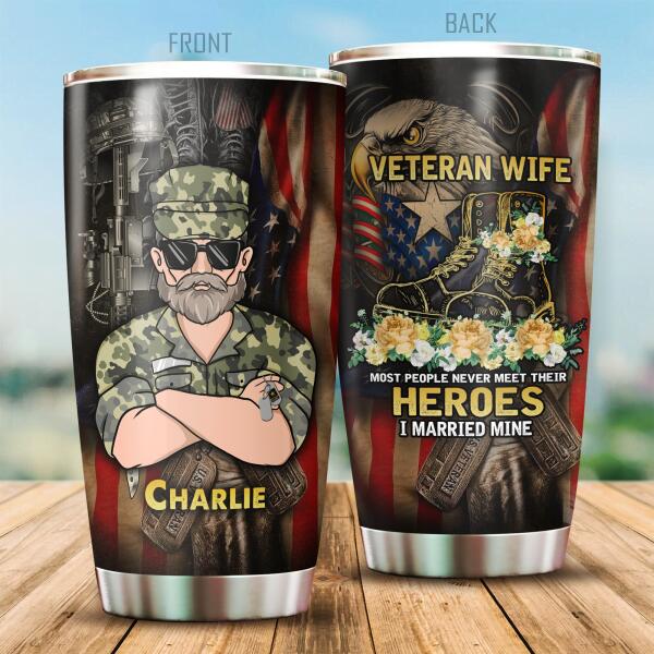 Veteran Wife Most People Never Meet Their Heroes I Married Mine Personalized Tumbler For Dad Papa Grandpa