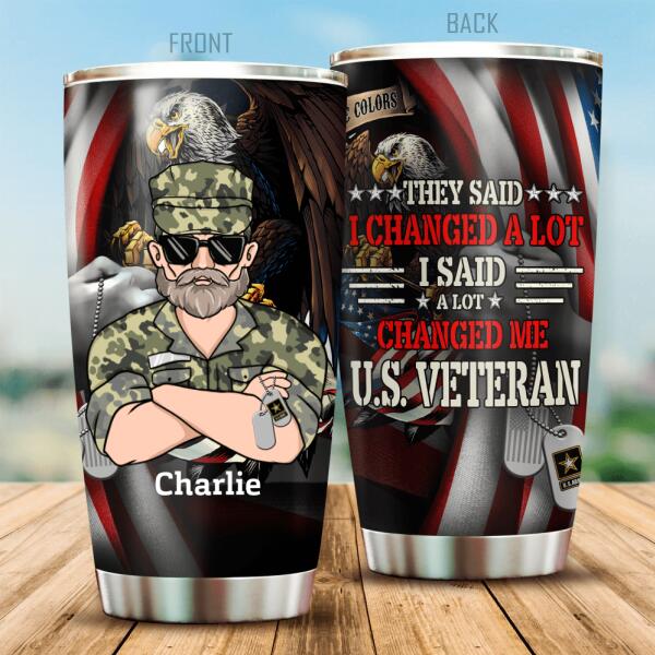 They Said I Changed A Lot I Said A Lot Changed Me Personalized Tumbler Gift For Veteran Papa Dad Grandpa